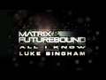Matrix & Futurebound Feat. Luke Bingham - All I Know (M & F's Smash'n Grab mix) OUT 6/5/2012