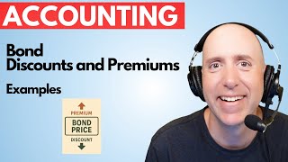 FA40 – Understanding Bond Pricing - Discounts vs. Premiums in Accounting