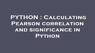 PYTHON : Calculating Pearson correlation and significance in Python