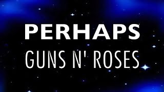 GUNS N' ROSES - Perhaps - Lyric Video