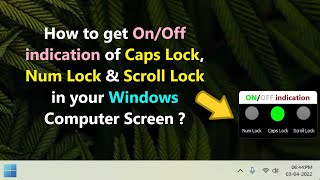 How to get On/Off indication of Caps Lock, Num Lock & Scroll Lock in your Windows Computer Screen ?