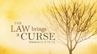 The Law Brings a Curse (Galatians 3:10-14)