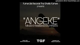 T.G.F ft KOOL DUDE - ANGEKE(Mixed \u0026 Mastered by InNoRa)