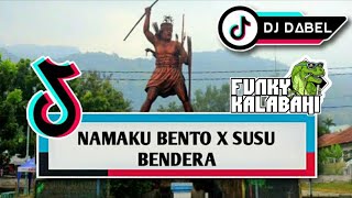 DJ NAMAKU BENTO X SUSU BENDERA MENGKANE DJ DABEL FVNKY KALABAHI 2022