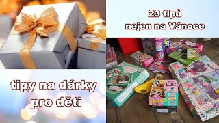 TIPY NA DÁRKY PRO DĚTI | 23 TIPŮ NEJEN NA VÁNOCE | V L O G | 🎁🎄