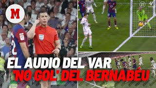 El audio del VAR en el 'no gol' del Bernabéu: "Esta imagen no me vale, esta tampoco..." I MARCA