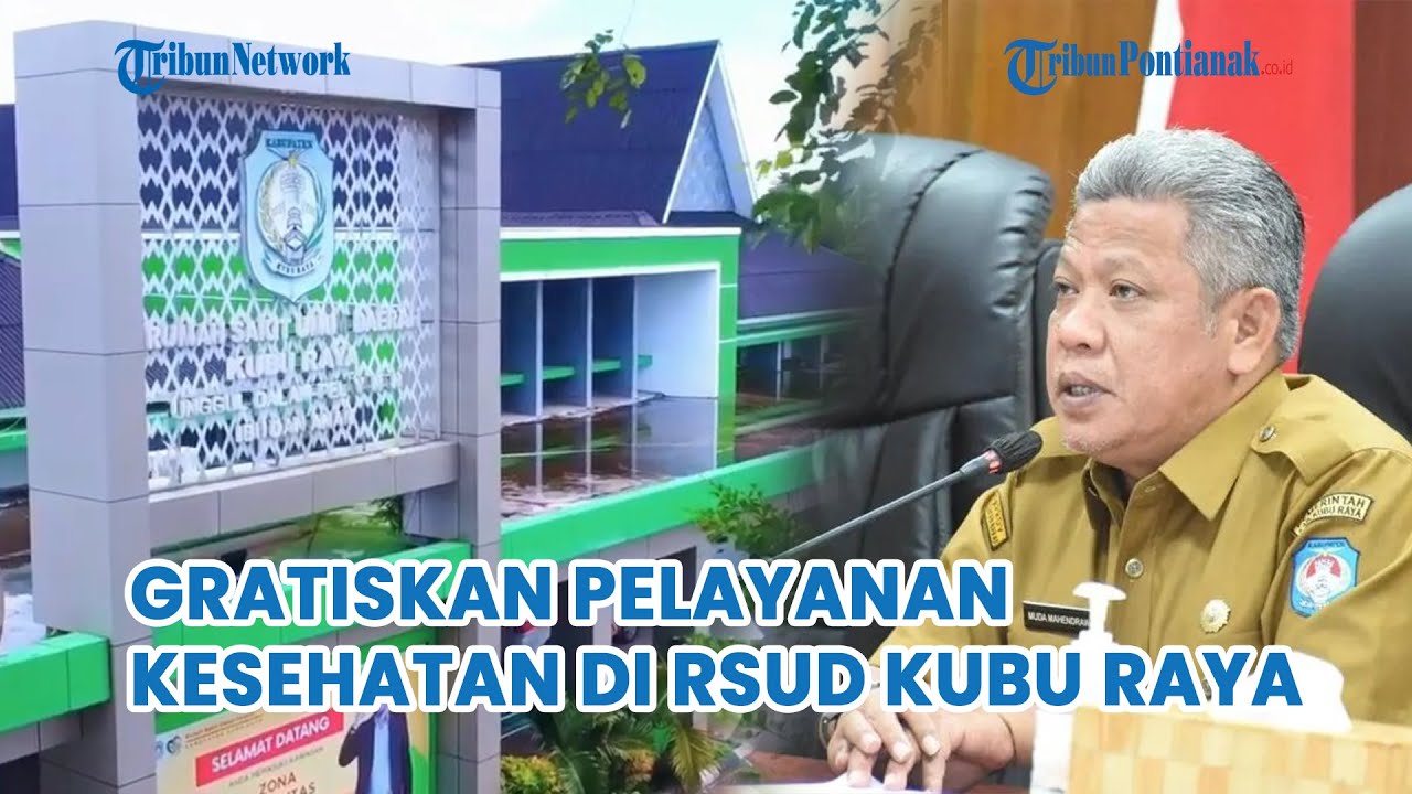 🔴 Pemerintah Gratiskan Pelayanan Kesehatan Di RSUD Kubu Raya - YouTube