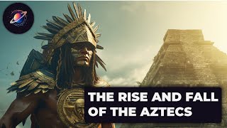 The Aztec Civilization - A Journey Through Time