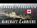 canada s forgotten aircraft carriers