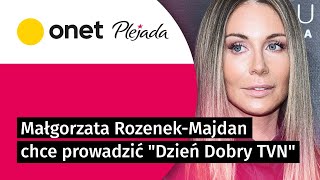 Małgorzata Rozenek-Majdan chce poprowadzić "Dzień dobry TVN" | Plejada
