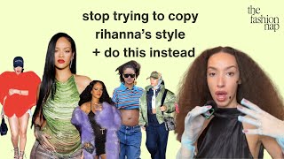 how to dress like rihanna without dressing like rihanna: a style analysis