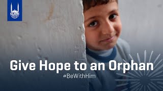 Be With Him - Support an Orphan - Islamic Relief USA