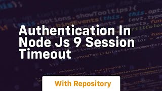 authentication in node js 9 session timeout