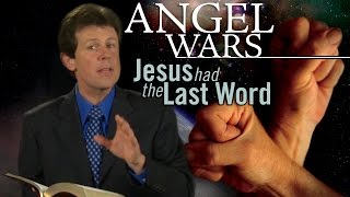 Jesus Had The Last Word: Angel Wars Presented By Pr Gary Kent