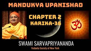 31. Mandukya Upanishad | Chapter 2 Karika 36 | Swami Sarvapriyananda