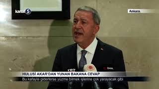 Hulusi Akar'dan Yunan Bakana Cevap