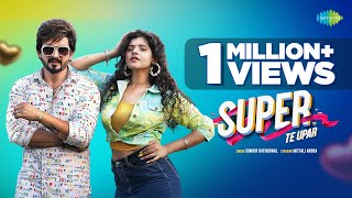 Super Te Upar (Official Video)| Somvir Kathurwal | Mittali Arora | New Haryanvi Songs Haryanavi 2021
