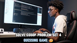 SOLVE PROBLEM SET 4 CS50 PYTHON PROGRAMMING : GUESSING GAME ( 2024 HARVARD FREE COURSE )