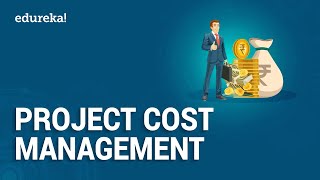 Introduction to Project Cost Management | Project Management Basics | PMP® Training Videos | Edureka