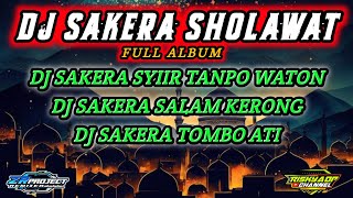 DJ SAKERA SHOLAWAT_SYIIR TANPO WATON-SALAM KERONG-tombo ati by ZR PROJECT