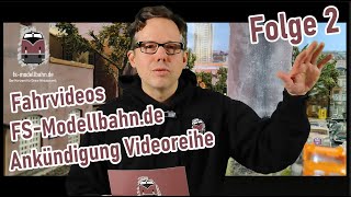 FS-Modellbahn.de   Folge 2 - Meine Arbeitsumgebung, Ankündigung Tutorial-Videoreihe, Fahrvideos