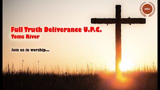 Full Truth Deliverance UPC | Toms River | Sunday Service | January 5, 2025