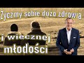 Życzmy sobie dużo zdrowia ... i wiecznej młodości