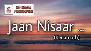 Jaan Nisaar(full Lyrics)-Kedarnath | Arijit Singh, Sushant Rajput, Sara Ali Khan, Amit Trivedi |