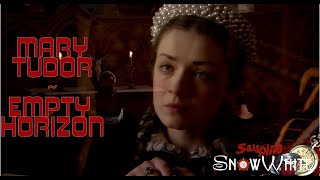 Mary Tudor || Empty Horizon