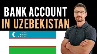 ✅ How To Open A Bank Account in Uzbekistan (Full Guide) - New Bank Account