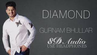 Diamond - Gurnam Bhullar | New Punjabi Songs 2018 | Use Headphones  👾