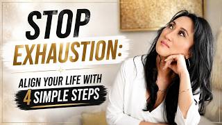 Stop Exhaustion: Align Your Life with 4 Simple Steps