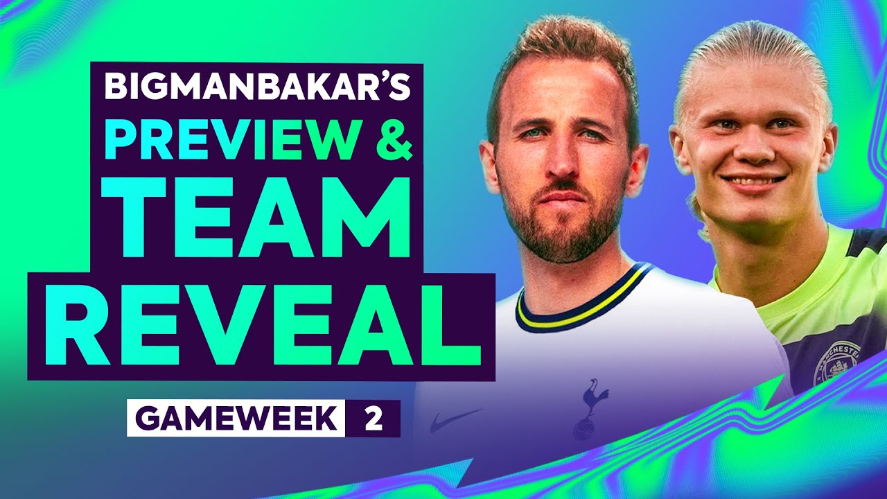 Kane ️ Haaland -4? | Bakar's Preview & Team Reveal | Gameweek 2 ...