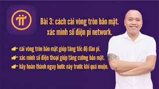 cách cài vòng tròn bảo mật và xác minh số điện thoại pi network giúp tăng tốc độ đào.