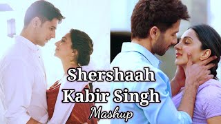 Shershaah × Kabir Singh | Bollywood Mashup Songs | Slowed+Reverb | Sidharth – Kiara – Shahid Kapoor