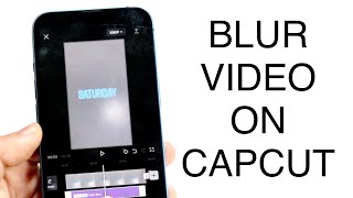 How To Blur Video In CapCut! (2023)
