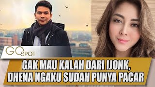 GAK MAU KALAH DARI IJONK, DHENA DEVANKA NGAKU SUDAH PUNYA PACAR - GOSPOT