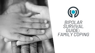 Bipolar Survival Guide 3rd Edition: Tips for Families on Coping