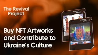 The Revival Project: Buy NFT Artworks and Contribute to Ukraine’s Culture