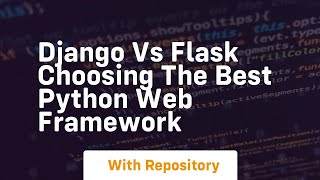 Django vs flask choosing the best python web framework