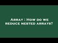 Array : How do we reduce nested arrays?