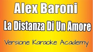 Alex Baroni  - La distanza di un amore ( versione Karaoke Academy Italia)