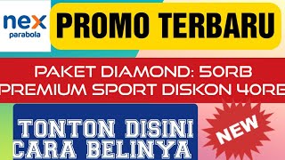 Nex Parabola Promo Paket, Premium Sport Diskon 40rb, Diamond Hanya 50rb