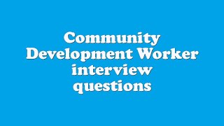 Community Development Worker interview questions