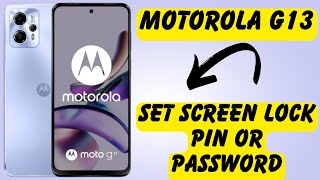 Motorola G13 Set Screen Lock Pin or Password | How to Set Pattern Lock | Lock screen Settings