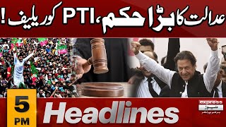 PTI Jalsa At Minar e Pakistan - Big News From Lahore High Court | 5 PM Express News Headlines