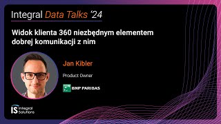 IDT'24: Widok klienta 360 niezbędnym elementem dobrej komunikacji z nim - Jan Kibler