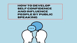 How To Develop Self Confidence and Influence People By Public Speaking