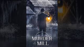 Irina Shapiro - Murder at the Mill - Redmond and Haze #3 | Audiobook Mystery, Thriller \u0026 Suspense