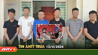 Tin tức an ninh trật tự nóng, thời sự Việt Nam mới nhất 24h trưa ngày 13/4 | ANTV